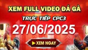 Xem Lại Video Đá Gà CPC3 Ngày 27-06-2025 cùng GACAM67